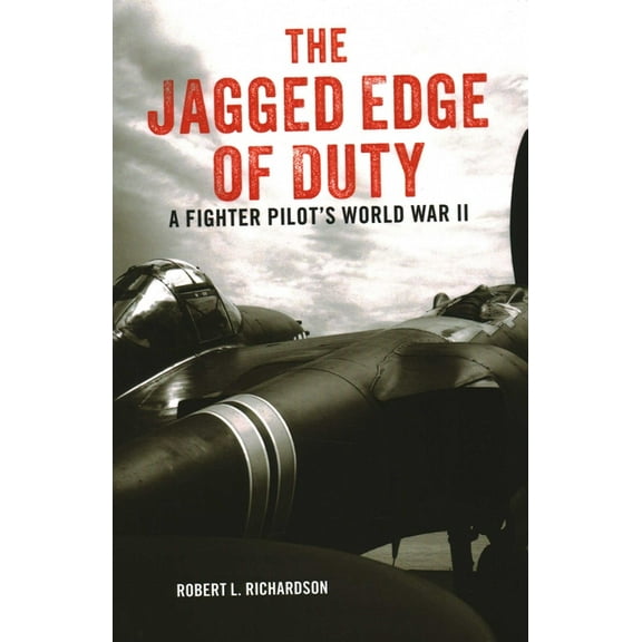 The Jagged Edge of Duty: A Fighter Pilot's World War II, (Paperback)