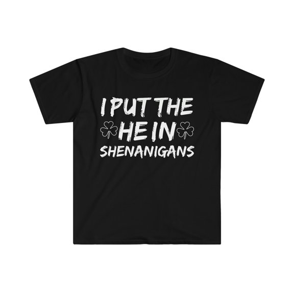 I Put the HE in Shenanigans Unisex T-shirt S-3XL St Patrick's Day