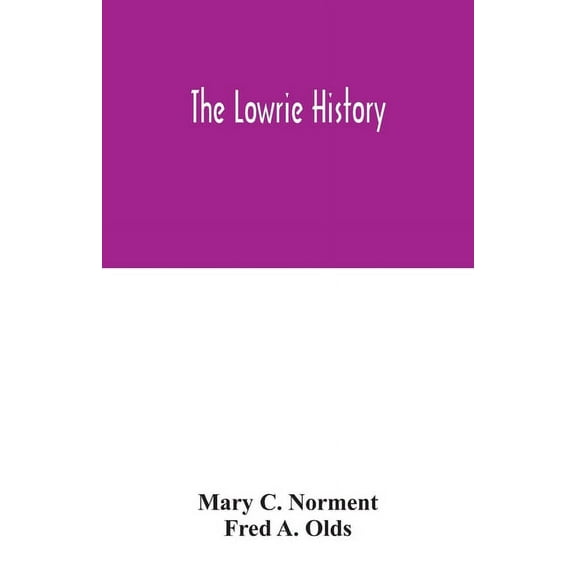 The Lowrie history: as acted in part by Henry Berry Lowrie, the great North Carolina bandit, with biographical sketch of, (Paperback)