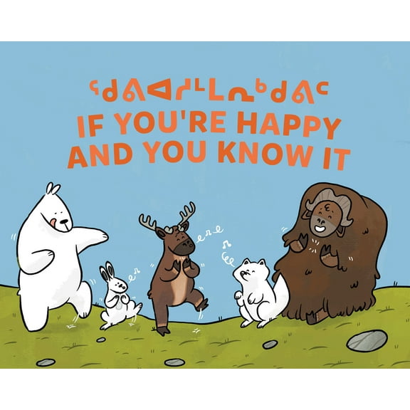 If You're Happy and You Know It: Bilingual Inuktitut and English Edition, (Hardcover)