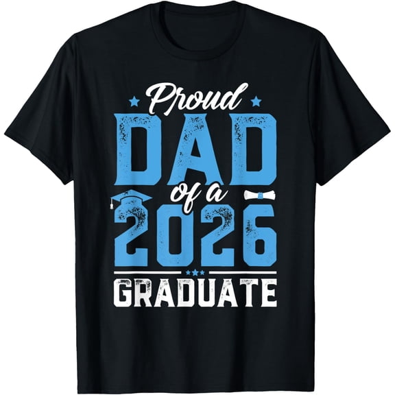 Mens Graduation Gift Proud Dad Of A Class Of 2026 Graduate T-Shirt- Classic Unisex 100% Cotton Crew Neck T-Shirt Breathable Casual Everyday Wear Affordable