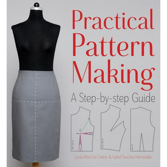 Practical Pattern Making: A Step-By-Step Guide, (Paperback)