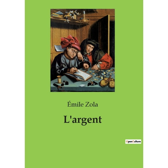 L'argent: Les intrigues financières et les transitions personnelles dans le Paris du Second Empire, (Paperback)