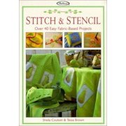 Pre-Owned Stitch & Stencil: Over 40 Easy Fabric-Based Projects (Paperback) 1564772748 9781564772749
