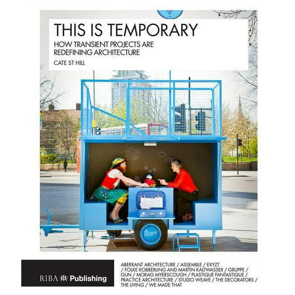 This Is Temporary: How Transient Projects Are Redefining Architecture (Paperback)