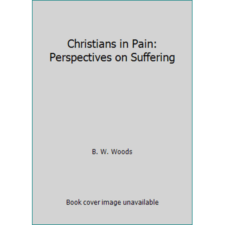 Christians in Pain: Perspectives on Suffering [Paperback - Used]