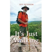 It's Just Walking: Just Pete on the Appalachian Trail (Hardcover)