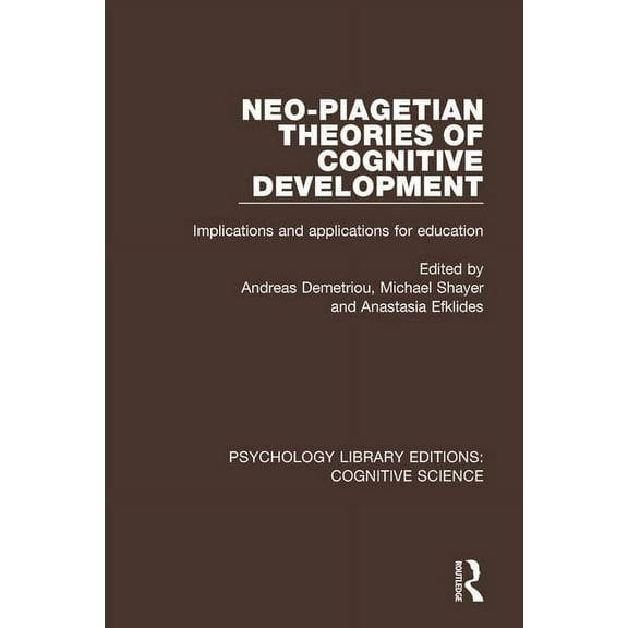 Psychology Library Editions: Cognitive S Neo-Piagetian Theories of Cognitive Development: Implications and Applications for Education, (Paperback)