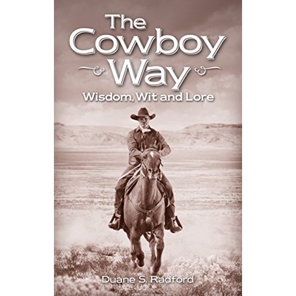 Pre-Owned The Cowboy Way: Wisdom, Wit and Lore (Paperback) 1926700465 9781926700465