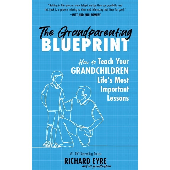 The Grandparenting Blueprint: How to Teach Your Grandchildren Life's Most Important Lessons, (Paperback)