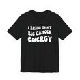 thumbnail image 3 of I bring that big Cancer energy astrology funny horoscope Unisex T-shirt, 3 of 6