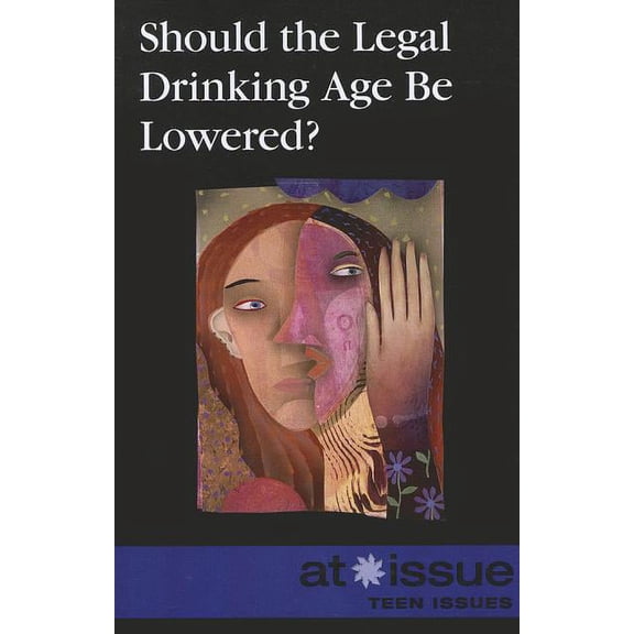 At Issue Should the Legal Drinking Age Be Lowered?, (Paperback)