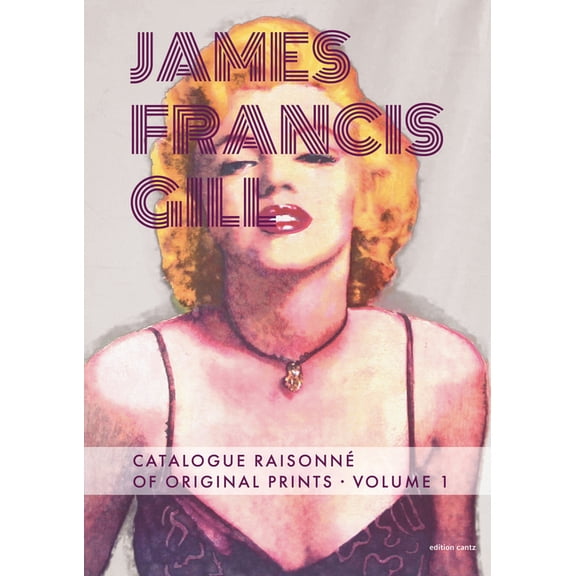 James Francis Gill: Catalogue Raisonné of Original Prints Vol I, (Hardcover)
