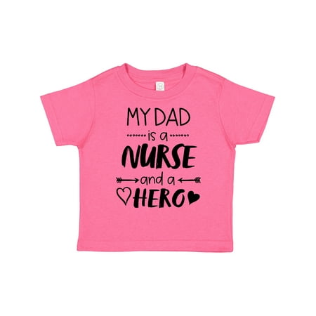 

Inktastic My Dad is a Nurse and a Hero Gift Toddler Boy or Toddler Girl T-Shirt