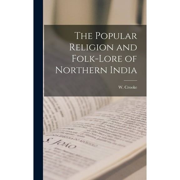 The Popular Religion and Folk-Lore of Northern India (Hardcover)