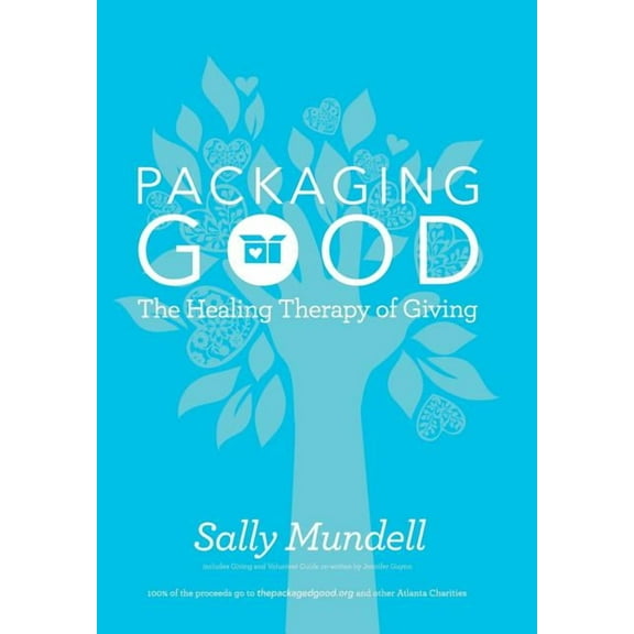 Packaging Good: The Healing Therapy of Giving (Hardcover) by Sally Mundell