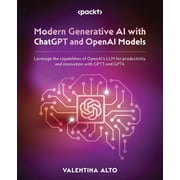 Modern Generative AI with ChatGPT and OpenAI Models: Leverage the capabilities of OpenAI's LLM for productivity and innovation with GPT3 and GPT4 (Paperback)