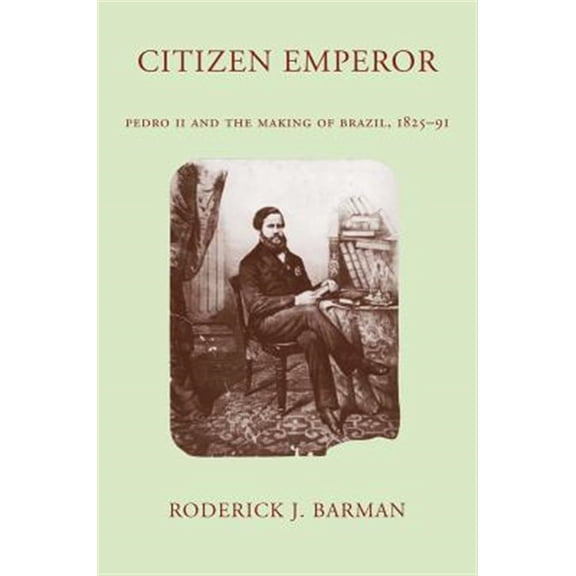 Pre-Owned Citizen Emperor : Pedro II and the Making of Brazil, 1825-1891 (Paperback)