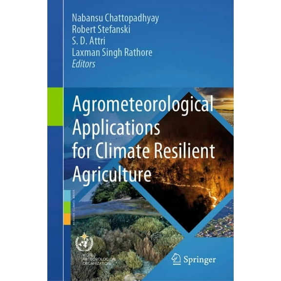 Agrometeorological Applications for Climate Resilient Agriculture, (Hardcover)