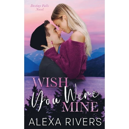 Destiny Falls Wish You Were Mine, Book 3, (Paperback)