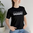 thumbnail image 4 of Respectfully Disagree, Bella & Canvas, Cotton Short Sleeve TShirt, XS - 5XL, 4 of 5