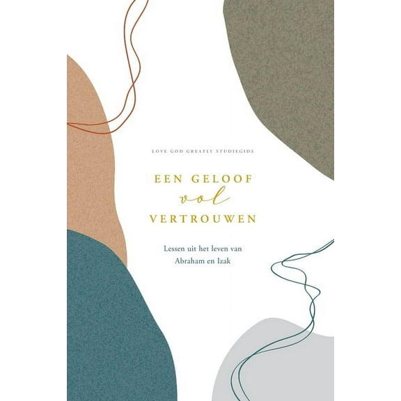 Een geloof vol vertrouwen: A Love God Greatly Dutch Bible Study Journal, (Paperback)