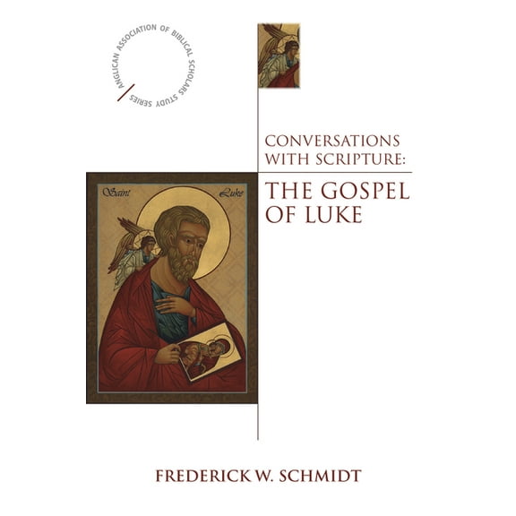 Anglican Association of Biblical Scholar Conversations with Scripture: The Gospel of Luke, (Paperback)