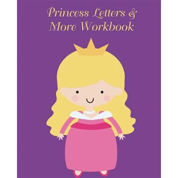 Pre-Owned Princess Letters & More Workbook: Tracing Letters and Numbers Workbook with Activities (Blonde Princess)