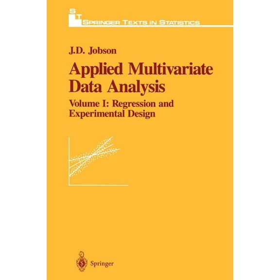 Springer Texts in Statistics Applied Multivariate Data Analysis: Regression and Experimental Design, (Paperback)