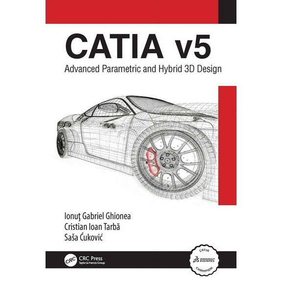 Catia V5: Advanced Parametric and Hybrid 3D Design, (Hardcover)