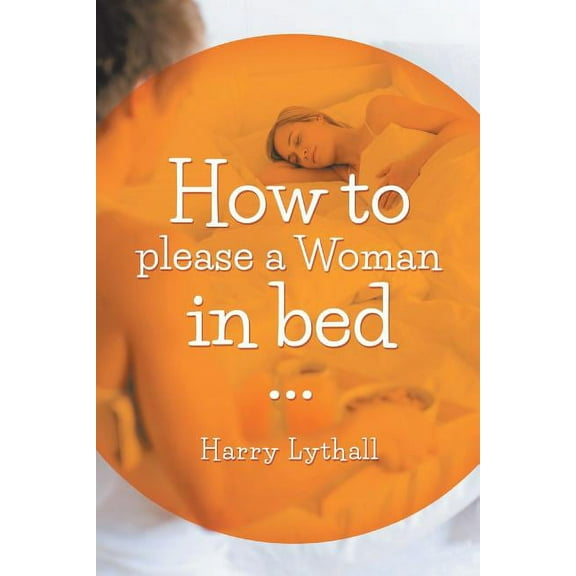 How to Please a Woman in Bed (Paperback)