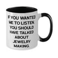 thumbnail image 2 of Unique Jewelry Making Two Tone 11oz Mug, If You Wanted Me to Listen, You Should Have Talked About, Unique for Friends, Holiday, 2 of 2