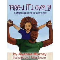 Fire-Lit Lovely: A Daddy and Daughter Love Story, (Hardcover)