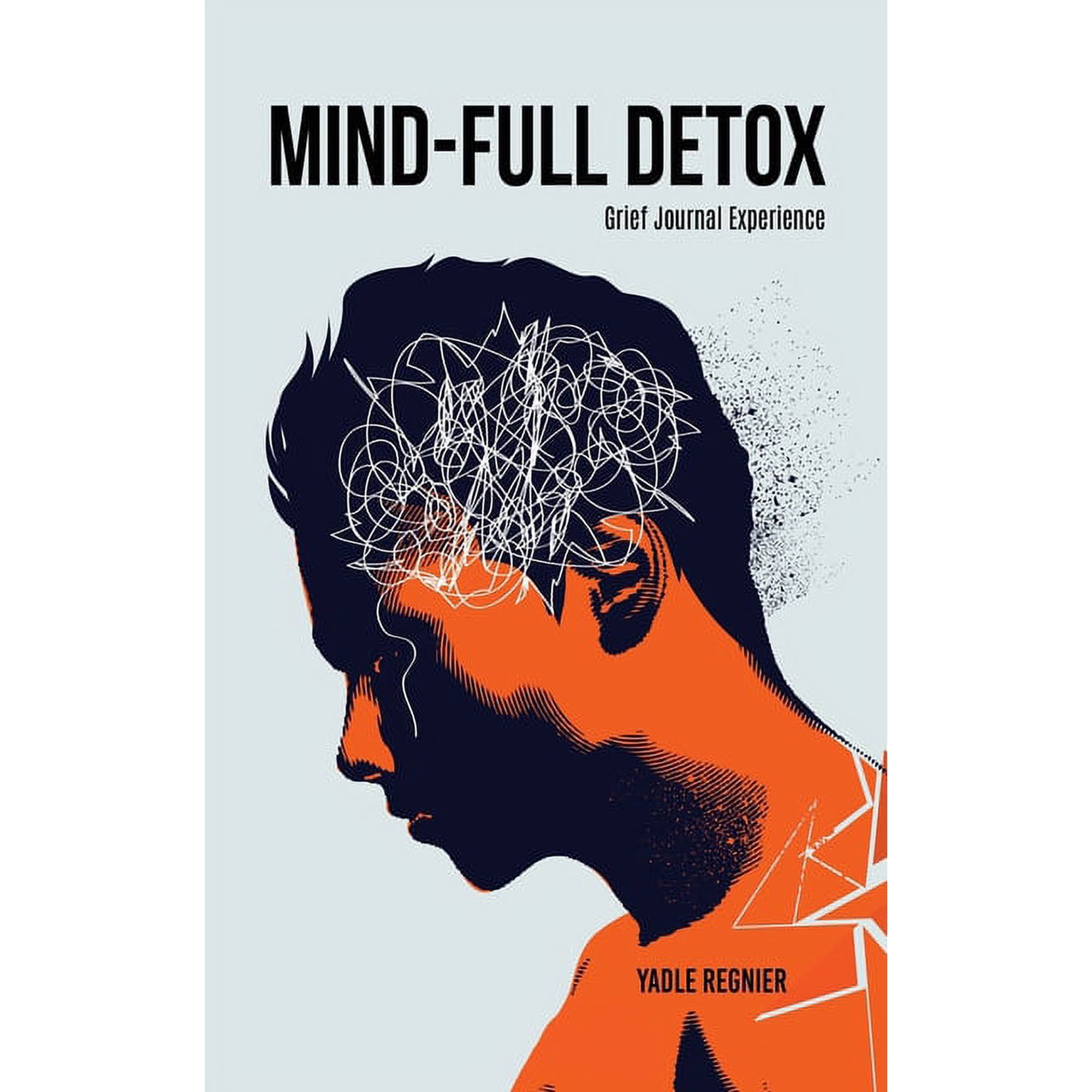 Mind-full Detox: Grief Journal Experience (Paperback)