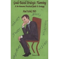 Goals-Based Strategic Planning: A No-Nonsense Practical Guide to Strategy (Paperback)