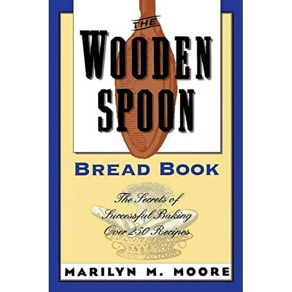 Wooden Spoon: The Wooden Spoon Bread Book (Paperback)