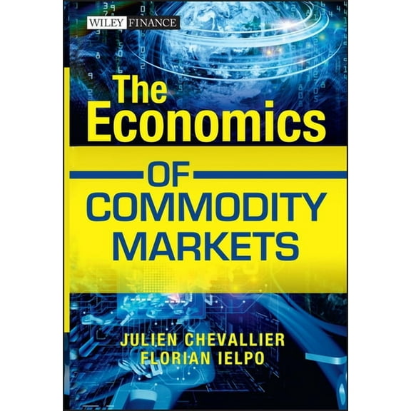 Wiley Finance: The Economics of Commodity Markets (Hardcover)