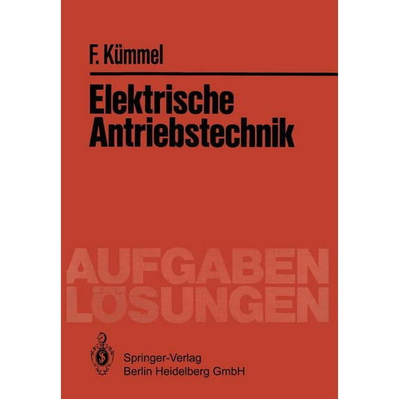 Elektrische Antriebstechnik: Aufgaben Und Lösungen, (Paperback)