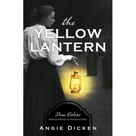 The Yellow Lantern : True Colors: Historical Stories of American