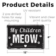 thumbnail image 2 of My Children Meow (2 Pack) 8 Inch x 12 Inch Novelty Plastic Sign Fur Kids Live Here Durable Weatherproof Perfect for Entryways Living Rooms Mud Rooms Fun Gift for Cat Lovers Pet Parents, 2 of 6