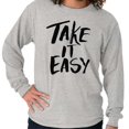 thumbnail image 3 of Take it Easy Pretty Fun Inspiring Long Sleeve TShirt Men Women Brisco Brands L, 3 of 6