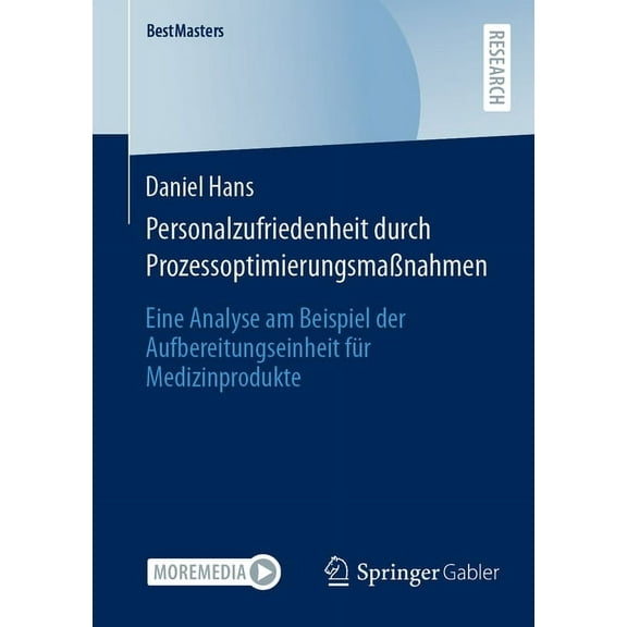 Bestmasters Personalzufriedenheit Durch ProzessoptimierungsmaÃnahmen: Eine Analyse Am Beispiel Der Aufbereitungseinheit FÃ¼r Medizinp, (Paperback)