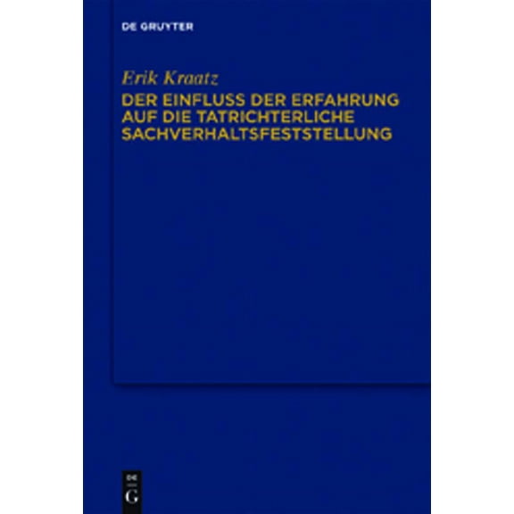 Der Einfluss Der Erfahrung Auf Die Tatrichterliche Sachverhaltsfeststellung: Zum Strafprozessualen Anscheinsbeweis (Hardcover)