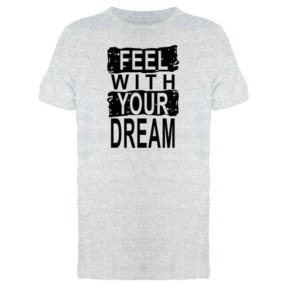 Feel With Your Dream Graphic Tee Men's -Image by Shutterstock
