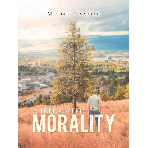 A Tree Called Morality (Paperback) by Michael Tsaphah