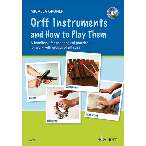 Orff Instruments and How to Play Them: A Handbook for Pedagogical Practice for Work with Groups of All Ages, (Paperback)