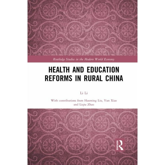 Routledge Studies in the Modern World Ec Health and Education Reforms in Rural China, (Paperback)