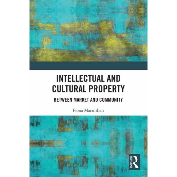 Intellectual and Cultural Property: Between Market and Community, (Paperback)