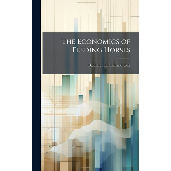 The Economics of Feeding Horses, (Hardcover)