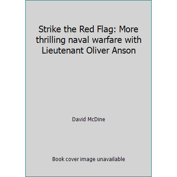 Pre-Owned Strike the Red Flag: More thrilling naval warfare with Lieutenant Oliver Anson (Paperback) 1549715526 9781549715525